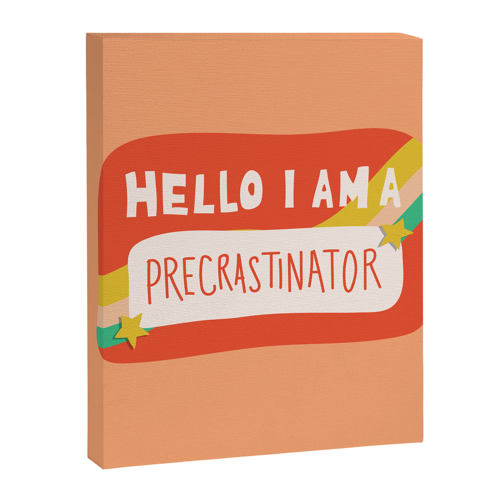 Hello I am a Precrastinator Canvas Print Gallery Image 6