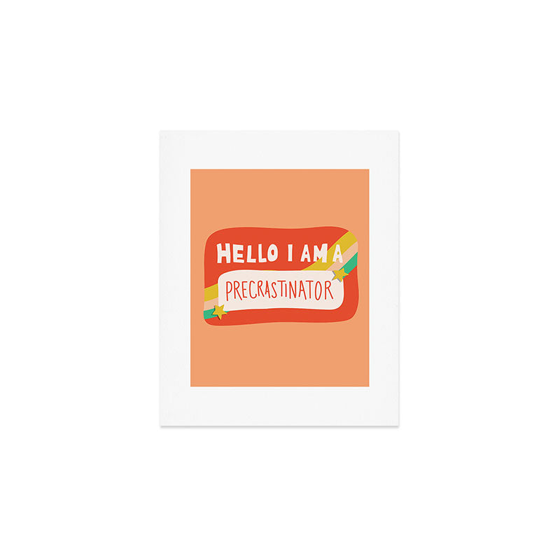Hello I am a Precrastinator Art Print Gallery Image 1