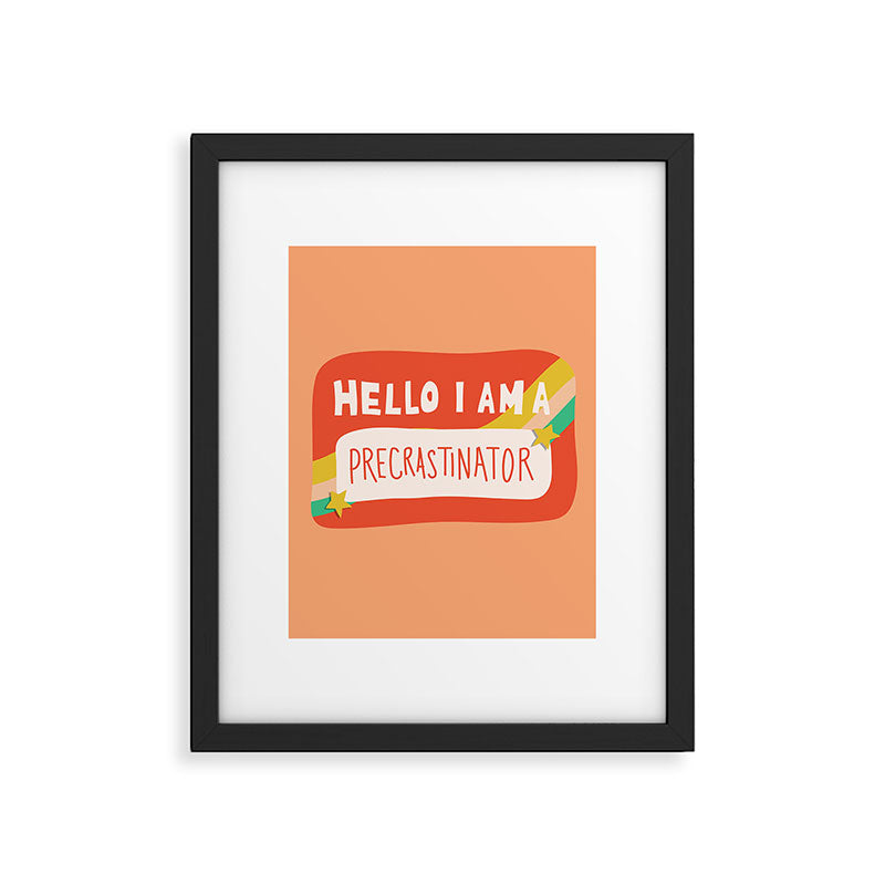 Hello I am a Precrastinator Framed Art Print Gallery Image 4