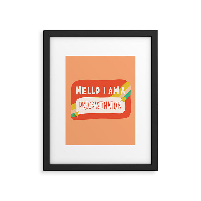 Hello I am a Precrastinator Framed Art Print Gallery Image 1