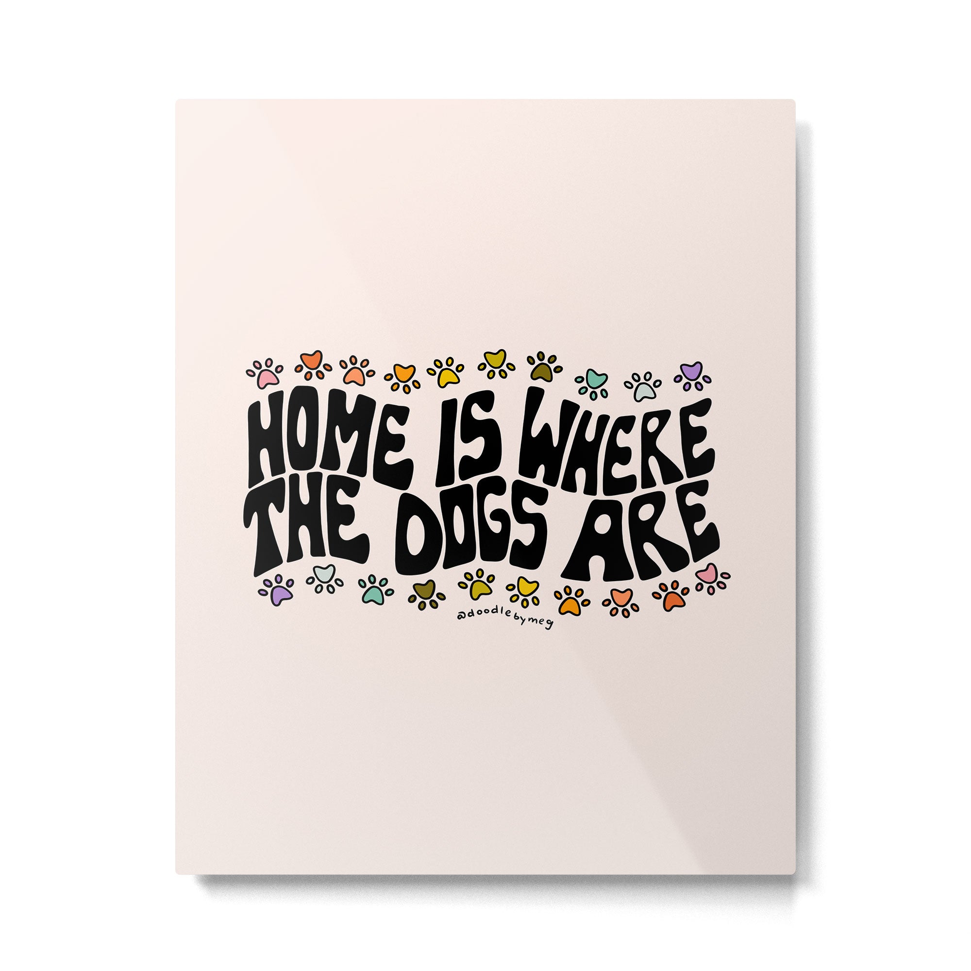Home Is Where The Dogs Are Metal Print Gallery Image 6