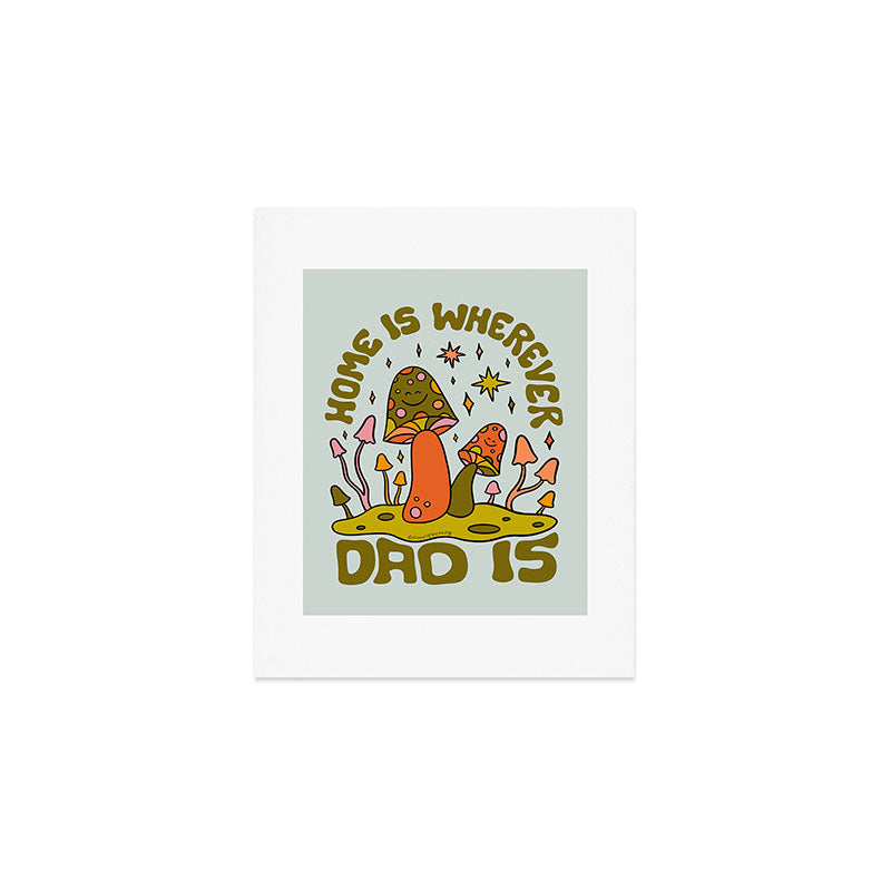 Home Is Wherever Dad Is Art Print Gallery Image 1