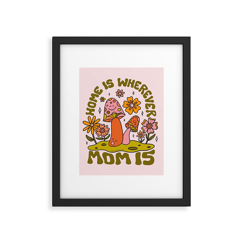 Home is Wherever Mom Is Framed Art Print Gallery Image 6