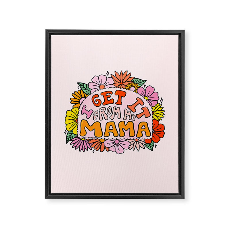 I Get I From My Mama Framed Canvas Print Gallery Image 8