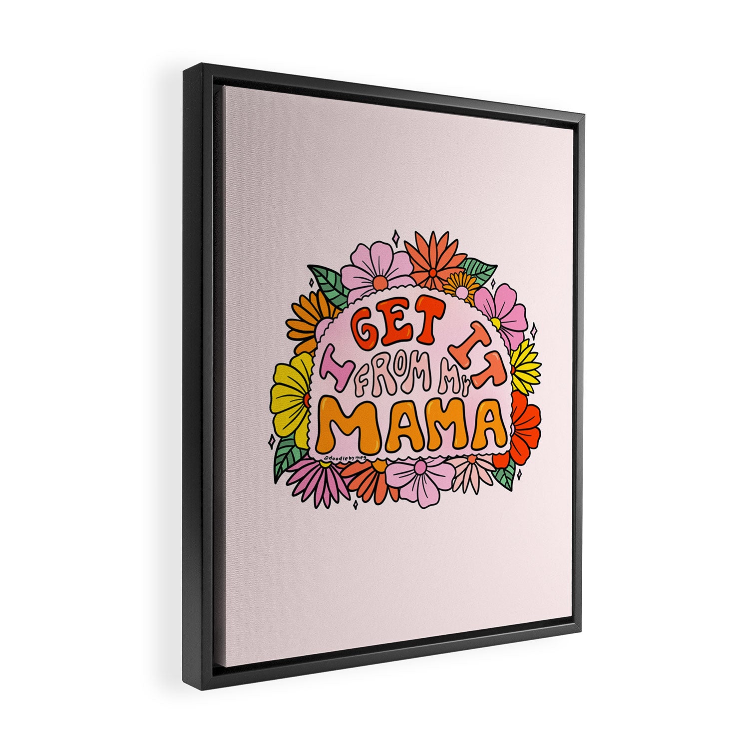 I Get I From My Mama Framed Canvas Print Gallery Image 2