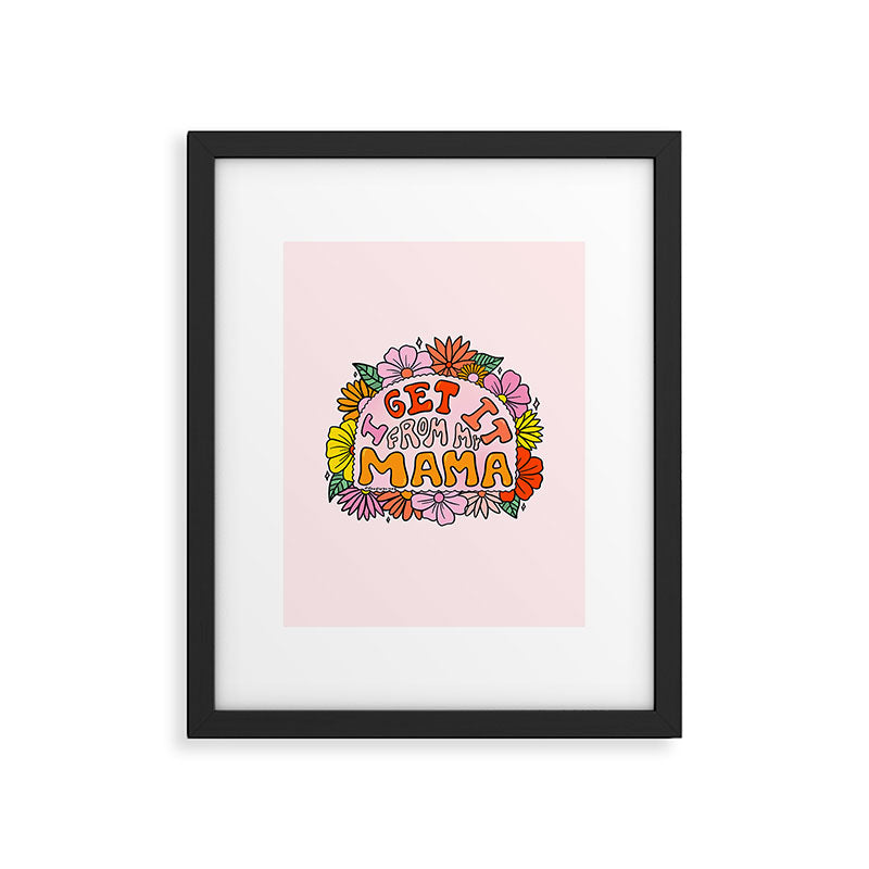 I Get I From My Mama Framed Art Print Gallery Image 6