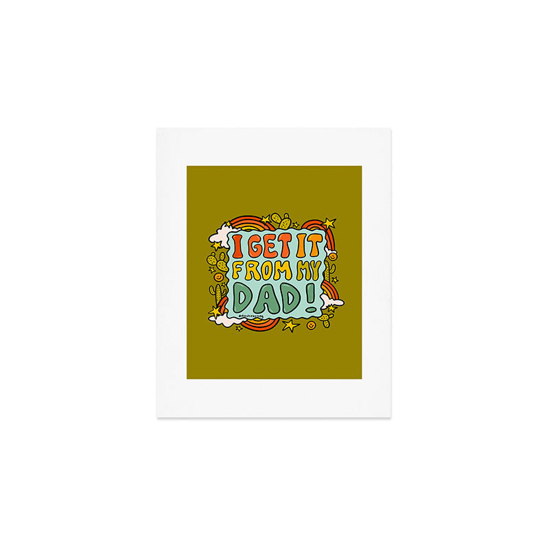 I Get It From My Dad Art Print Gallery Image 1