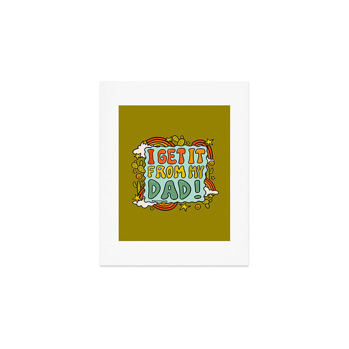 I Get It From My Dad Art Print Gallery Image 1