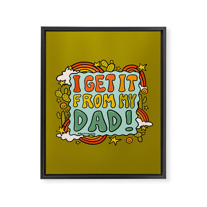 I Get It From My Dad Framed Canvas Print Gallery Image 1