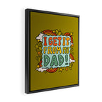 I Get It From My Dad Framed Canvas Print Gallery Image 2