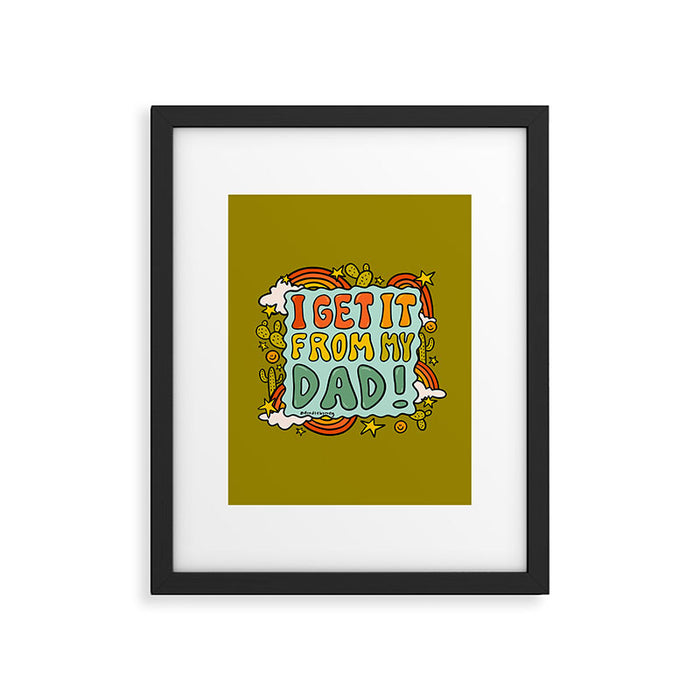 I Get It From My Dad Framed Art Print Gallery Image 1