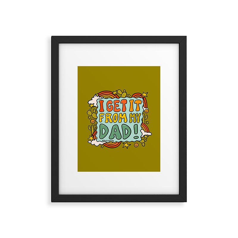 I Get It From My Dad Framed Art Print Gallery Image 6