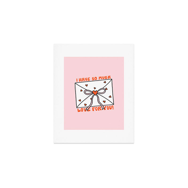 I Have So Much Love For You Art Print Gallery Image 1