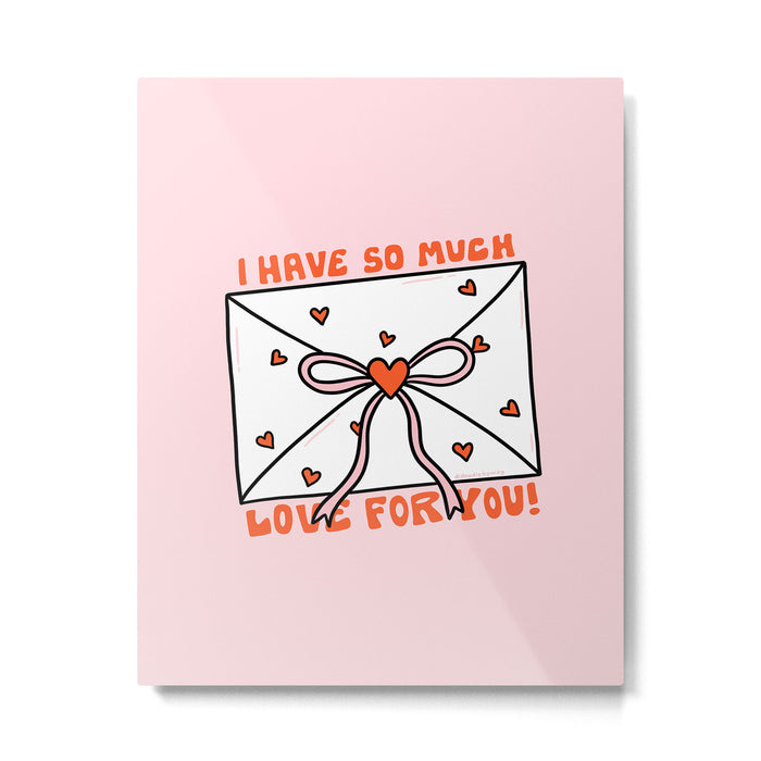 I Have So Much Love For You Metal Print Gallery Image 1