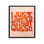 I Just Want to Eat Queso Framed Canvas Print Gallery Image 8