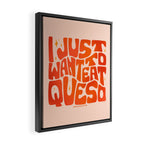 I Just Want to Eat Queso Framed Canvas Print Gallery Image 2