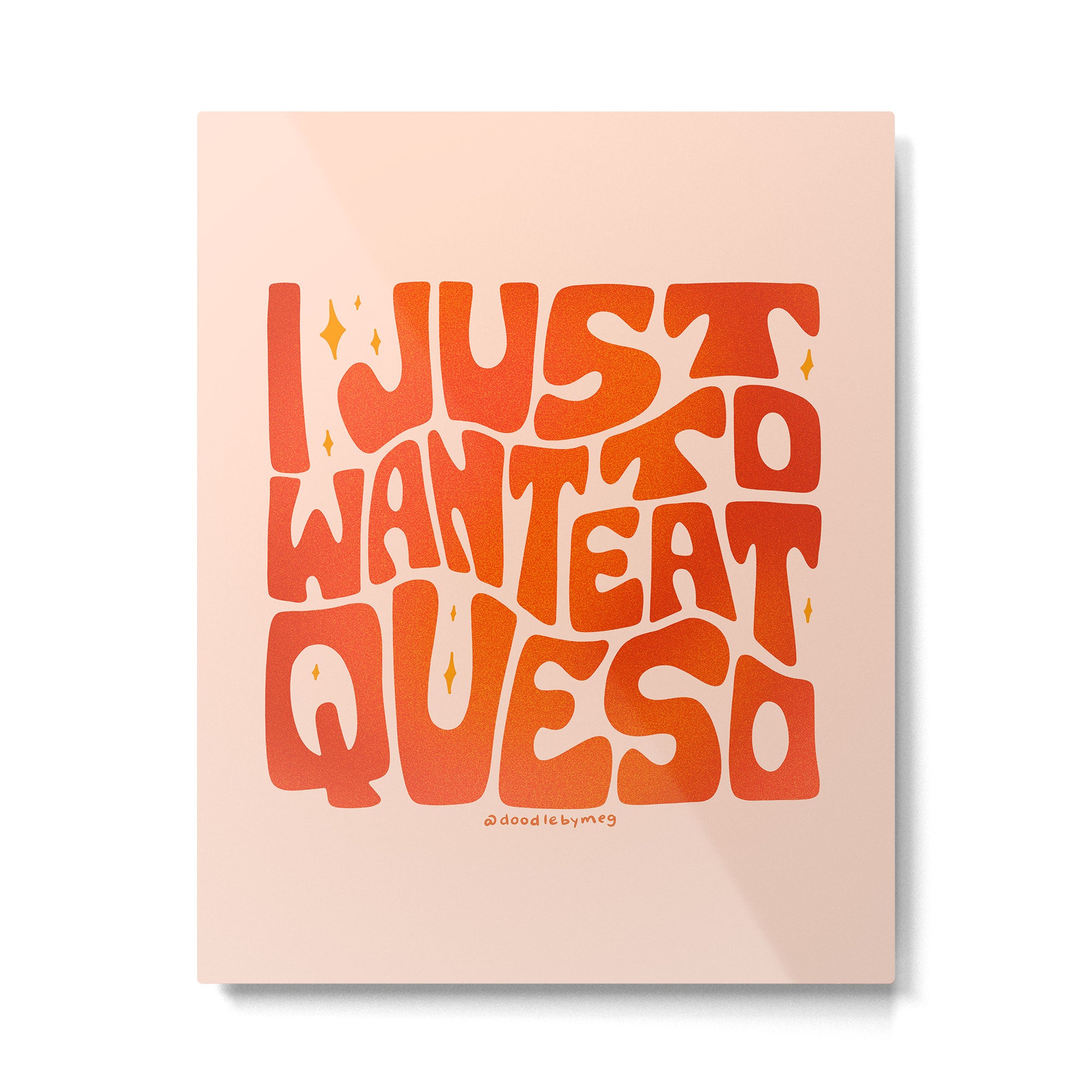 I Just Want to Eat Queso Metal Print Gallery Image 6