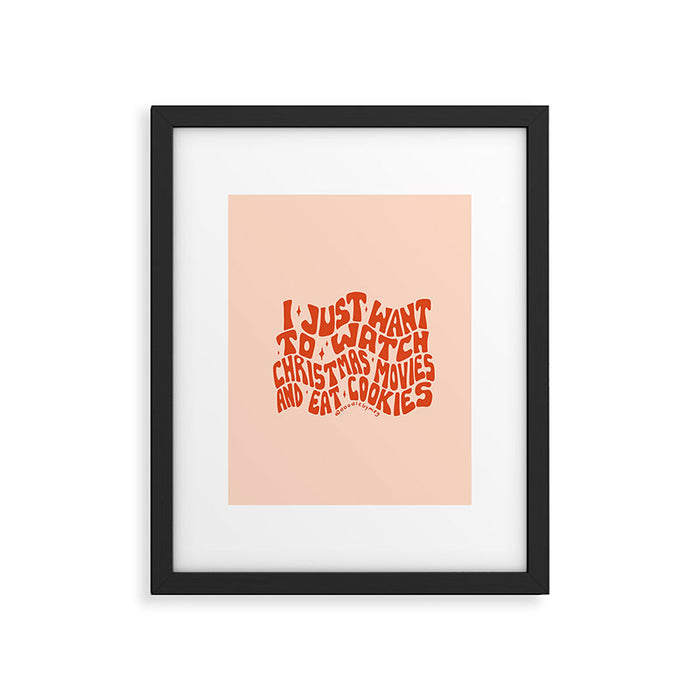 I Just Want to Watch Christmas Movies and Eat Cookies Framed Art Print Gallery Image 1