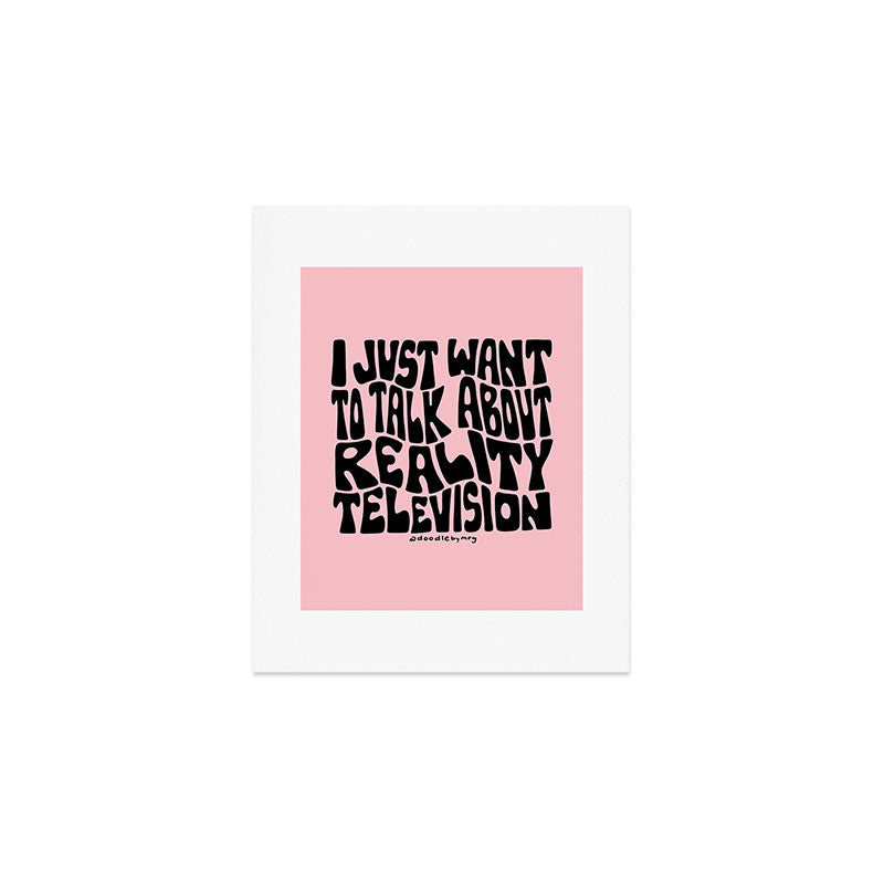 I Just Want to Watch Reality TV Art Print Gallery Image 1