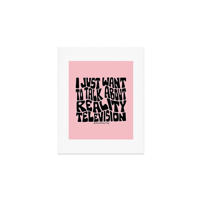 I Just Want to Watch Reality TV Art Print Gallery Image 1