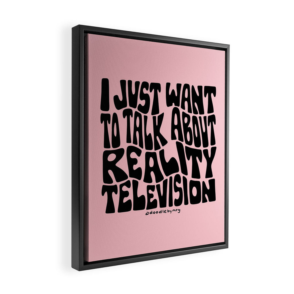 I Just Want to Watch Reality TV Framed Canvas Print Gallery Image 2