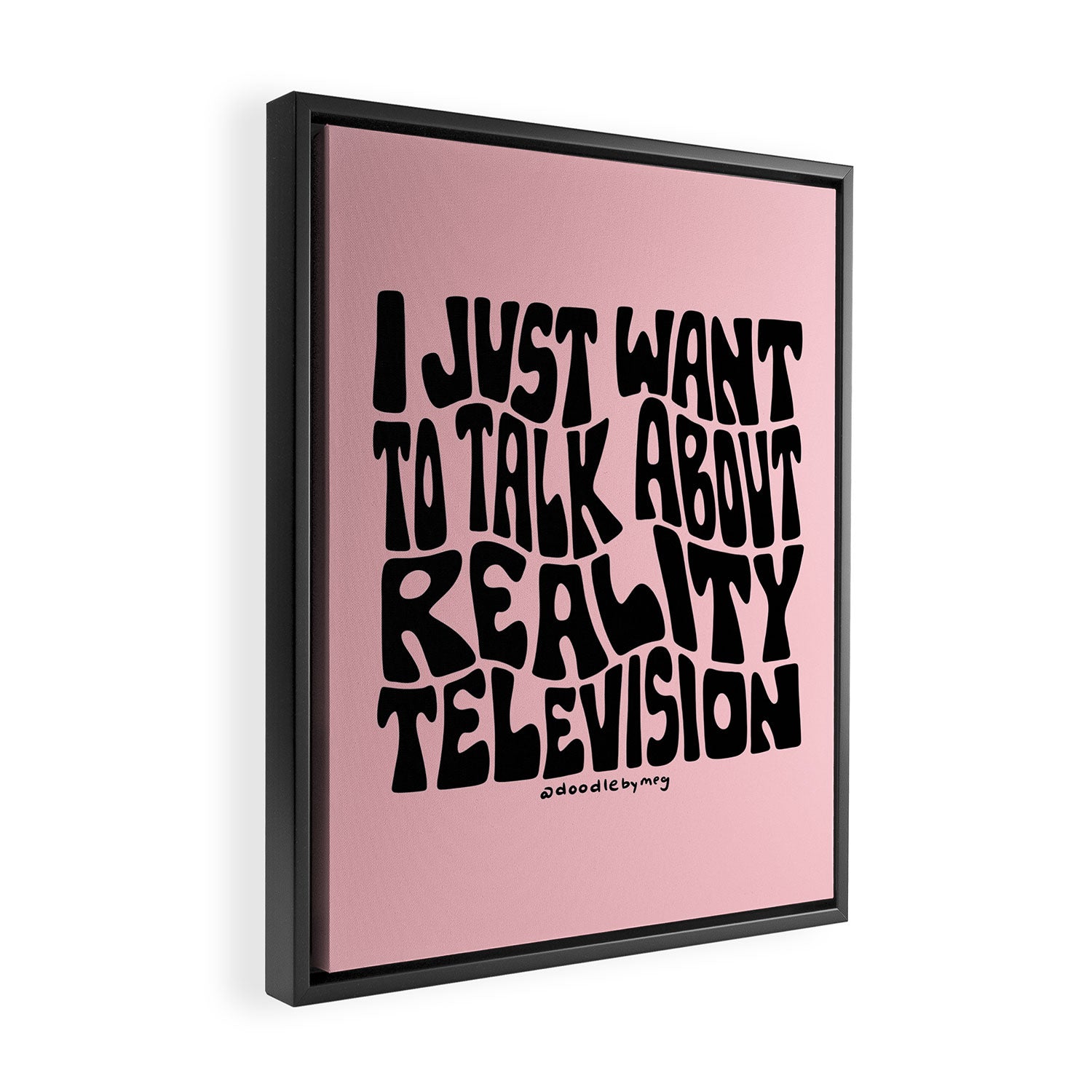 I Just Want to Watch Reality TV Framed Canvas Print Gallery Image 2