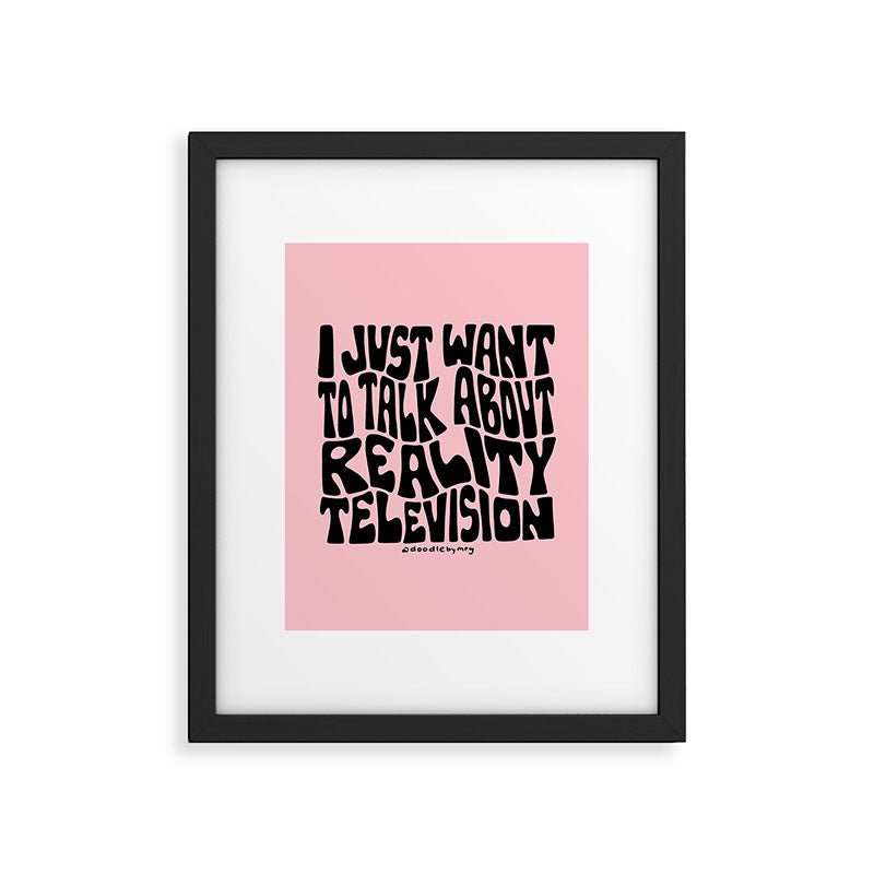 I Just Want to Watch Reality TV Framed Art Print Gallery Image 6