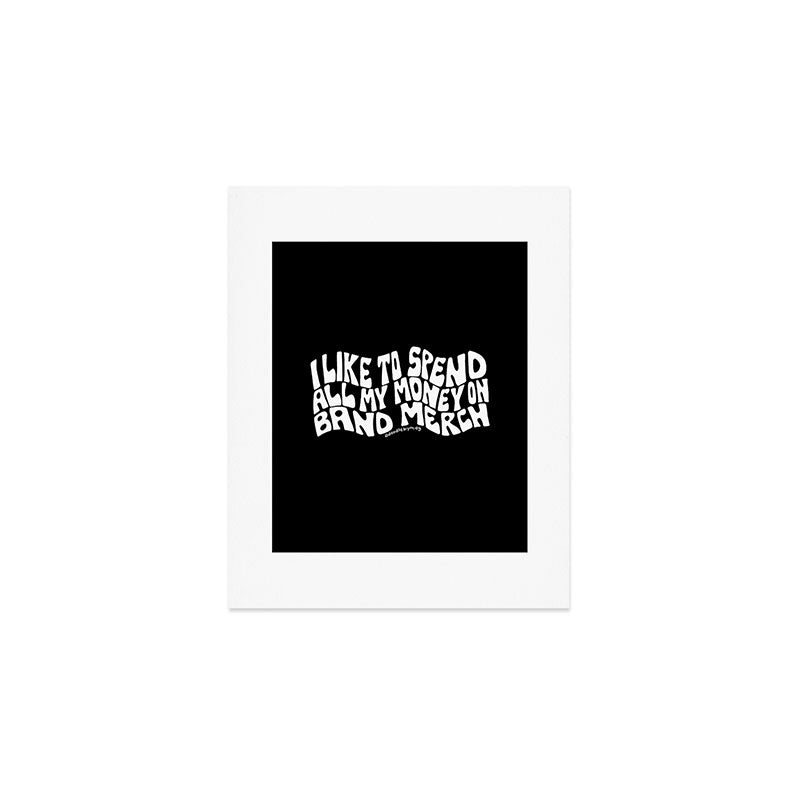 I Like to Spend All My Money on Band Merch Art Print Gallery Image 1