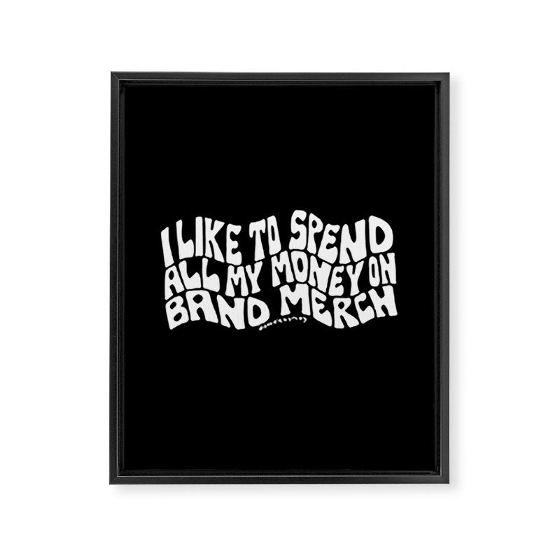 I Like to Spend All My Money on Band Merch Framed Canvas Print Gallery Image 8