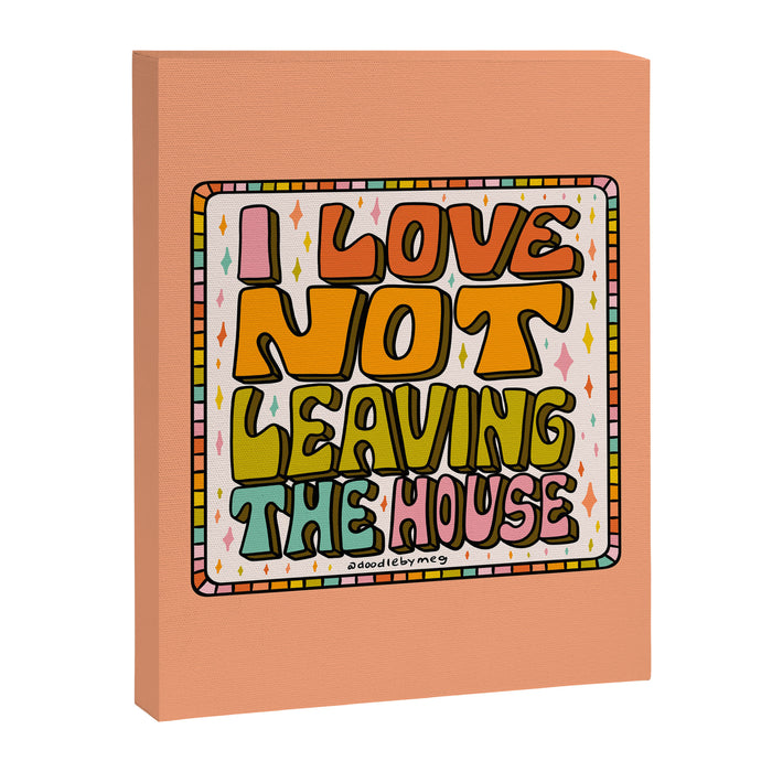 I Love Not Leaving the House Canvas Print Gallery Image 1