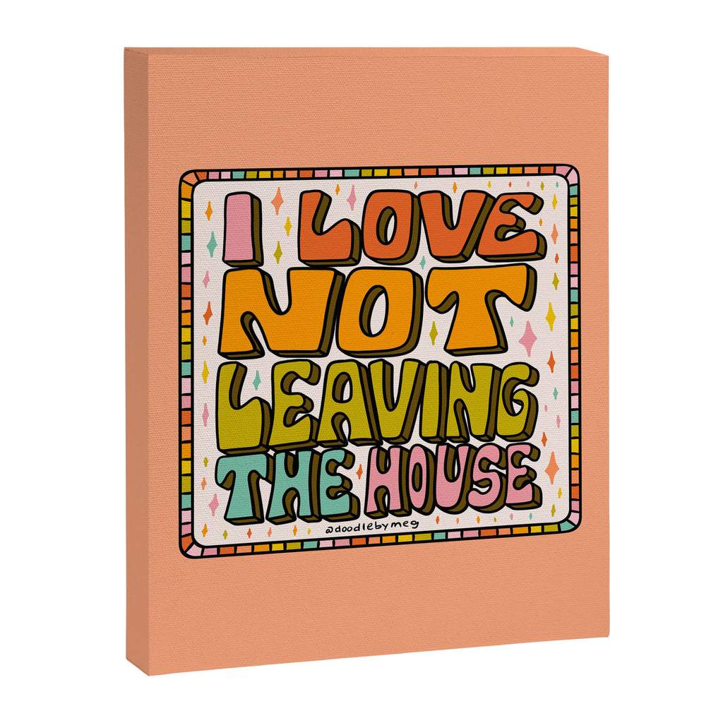 I Love Not Leaving the House Canvas Print Gallery Image 8