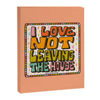 I Love Not Leaving the House Canvas Print Gallery Image 8
