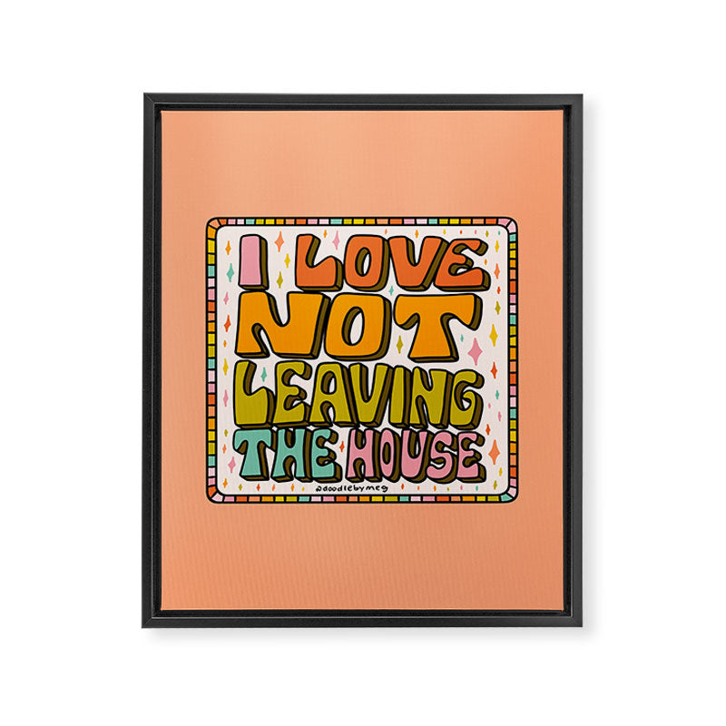 I Love Not Leaving the House Framed Canvas Print Gallery Image 8