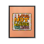 I Love Not Leaving the House Framed Canvas Print Gallery Image 8