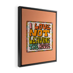 I Love Not Leaving the House Framed Canvas Print Gallery Image 2