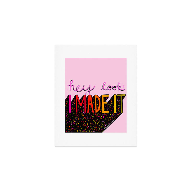 I Made It Art Print Gallery Image 1