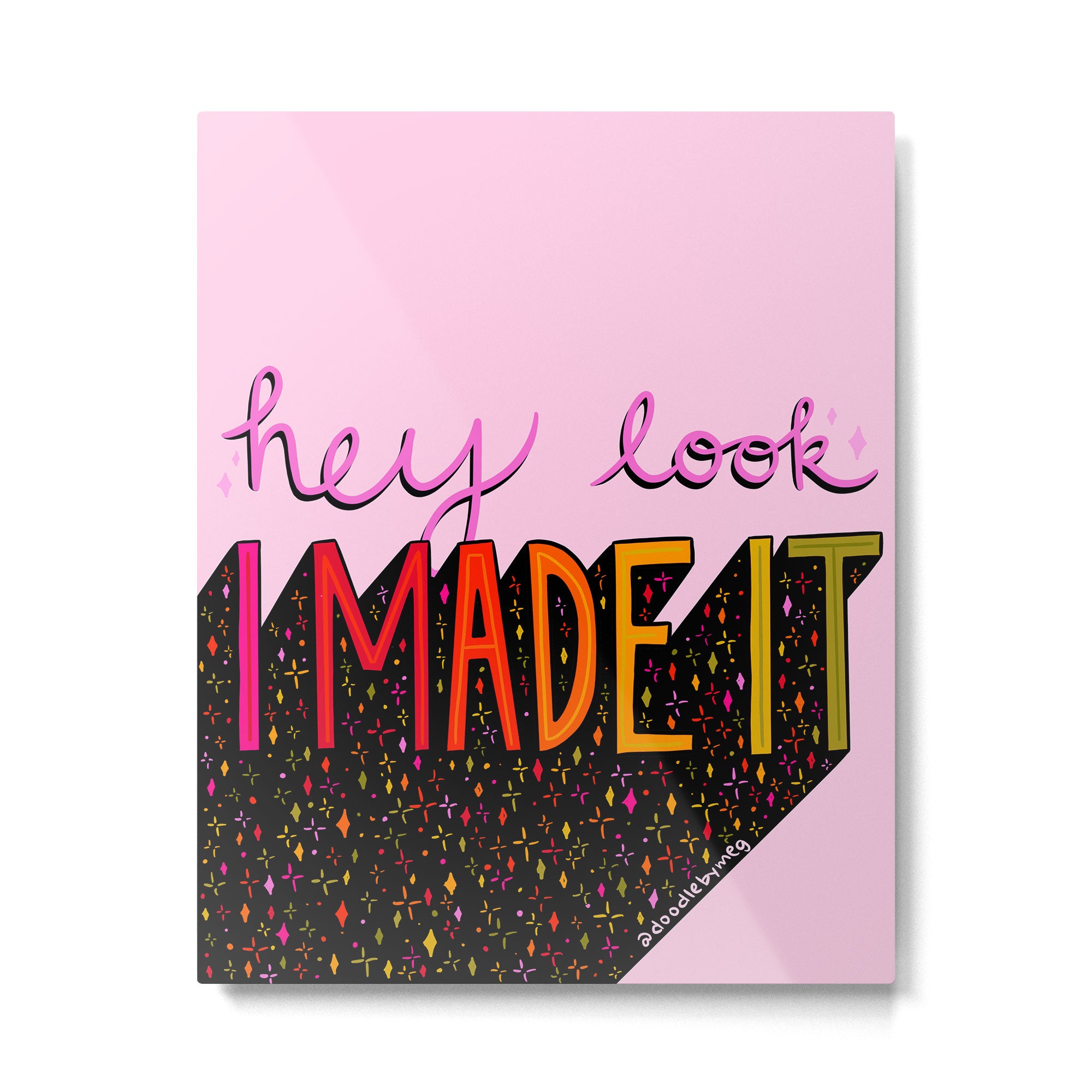 I Made It Metal Print Gallery Image 6