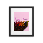 I Made It Framed Art Print Gallery Image 6