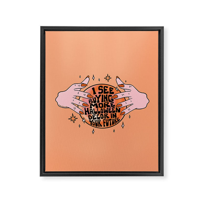I See Buying Halloween Decor In Your Future Framed Canvas Print Gallery Image 8