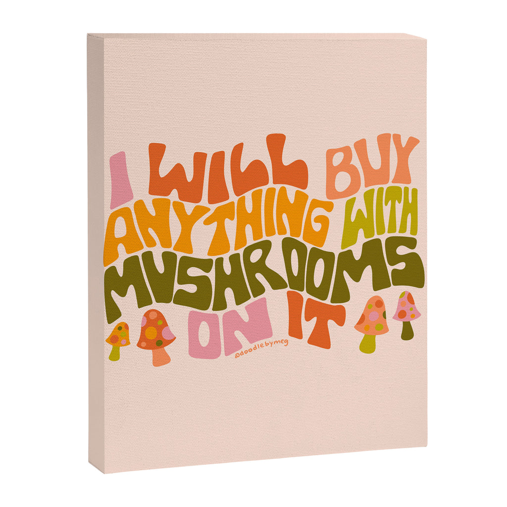 I Will Buy Anything With Mushrooms On It Canvas Print Gallery Image 8