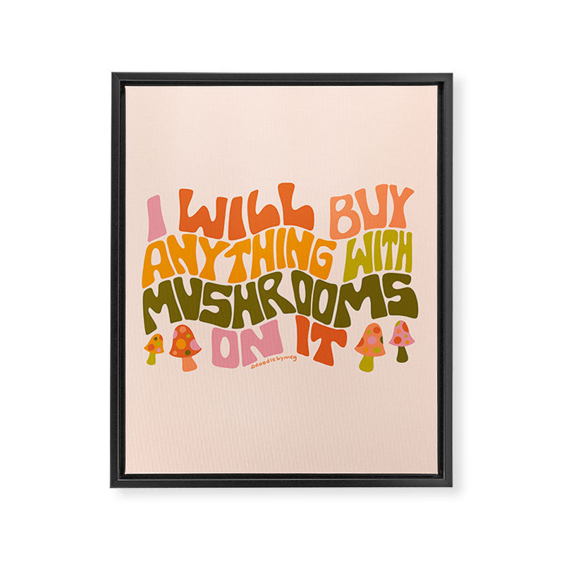 I Will Buy Anything With Mushrooms On It Framed Canvas Print Gallery Image 8