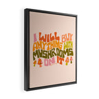 I Will Buy Anything With Mushrooms On It Framed Canvas Print Gallery Image 2