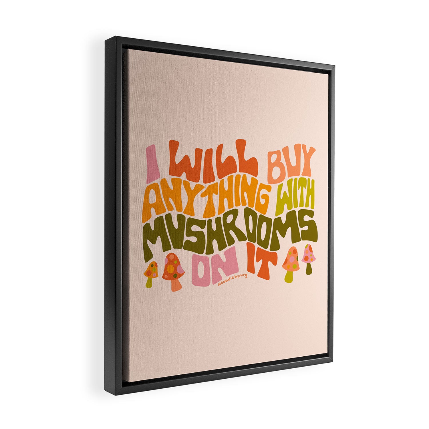 I Will Buy Anything With Mushrooms On It Framed Canvas Print Gallery Image 2