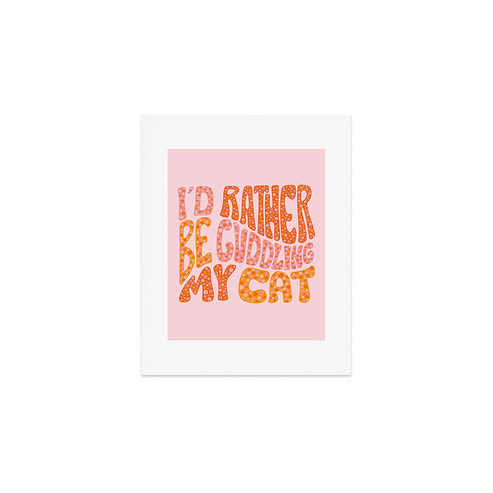 I'd Rather Be Cuddling My Cat Art Print Gallery Image 1