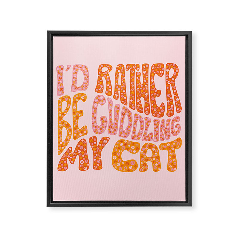 I'd Rather Be Cuddling My Cat Framed Canvas Print Gallery Image 8