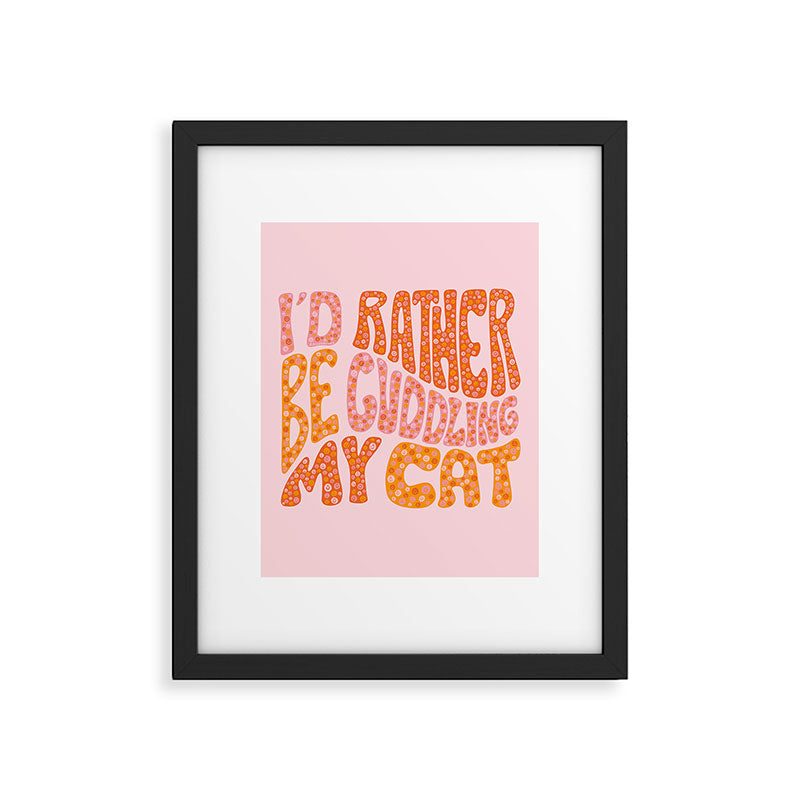 I'd Rather Be Cuddling My Cat Framed Art Print Gallery Image 6