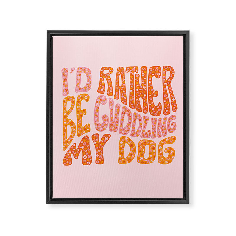 I'd Rather Be My Dog Framed Canvas Print Gallery Image 8