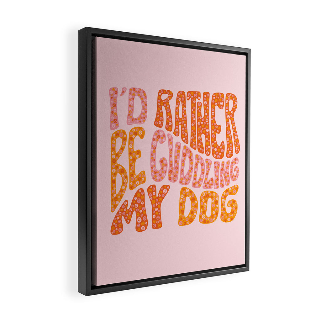 I'd Rather Be My Dog Framed Canvas Print Gallery Image 2