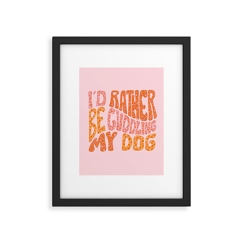 I'd Rather Be My Dog Framed Art Print Gallery Image 6