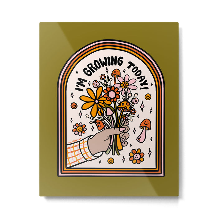 I'm Growing Today Metal Print Gallery Image 1